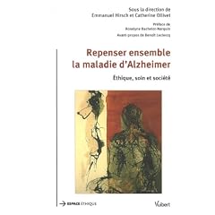 Repenser ensemble la maladie d'Alzheimer : Ethique, soin et soci�t�