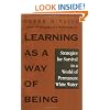 Learning as a Way of Being: Strategies for Survival in a World of Permanent White Water (J-B US non-Franchise Leadership)