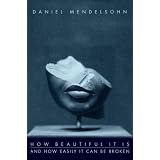 How Beautiful It Is And How Easily It Can Be Broken: Essays