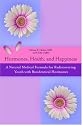 Hormones, Health, and Happiness: A Natural Medical Formula for Rediscovering Youth with Bioidentical Hormones