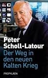 Der Weg in den neuen Kalten Krieg - Peter Scholl-Latour