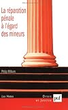 La réparation pénale à l égard des mineurs