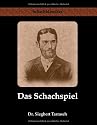 Das Schachspiel: Systematisches Lehrbuch für Anfänger und Geübte