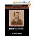 Das Schachspiel: Systematisches Lehrbuch f�r Anf�nger und Ge�bte