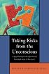 Taking Risks from the Unconscious: A Psychoanalysis from Both Sides of the Couch