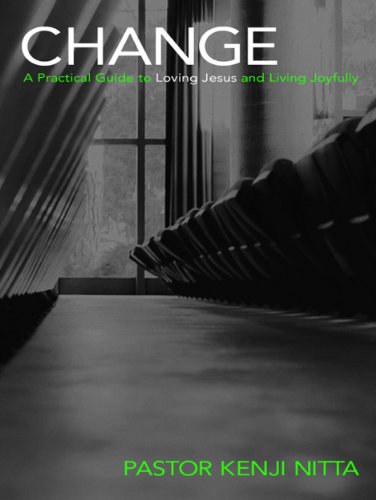 Change: A Practical Guide to Loving Jesus and Living Joyfully (Spiritual Formation for Everyone)