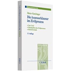 Die Assessorklausur im Zivilprozess: Das Zivilprozessurteil, Hauptgebiete des Zivilprozesses, Klausurtechnik, Rechtsstand: voraussichtlich 1. Juni 2010