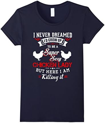 Women's Chicken Laday Shirt - To be a super sexy chicken lady XL Navy
