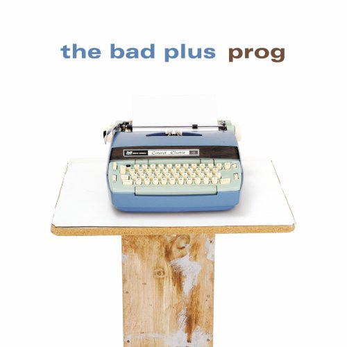 The Bad Plus - Prog - Zortam Music