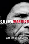 Ojibwa Warrior: Dennis Banks And The Rise Of The American Indian Movement