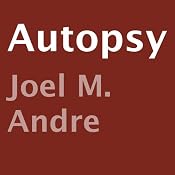 Autopsy | [Joel M. Andre]