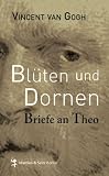 Bl&uuml;ten und Dornen - Vincent van Gogh, Gunnar Decker