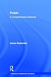 Polish: A Comprehensive Grammar (Comprehensive Grammars)