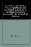 Genetics in aquaculture II : proceedings of the Second International Symposium on Genetics in Aquaculture, sponsored by the University of California, Davis, the California Sea Grant College Program, a