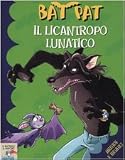 Il licantropo lunatico (Il battello a vapore. Bat Pat)