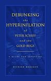 Debunking the Hyperinflation of Peter Schiff and the Gold Bugs: A Guide for Investors