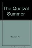 The quetzal summer