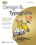 Design und Typografie: ... f�r Dich! - Die �berraschend einfachen Gesetze guten Designs - Robin Williams