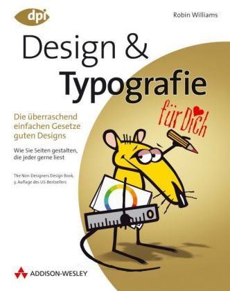 Design und Typografie: ... für Dich! - Die überraschend einfachen Gesetze guten Designs