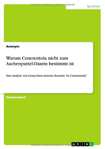 Warum Cenerentola Nicht Zum Aschenputtel-Dasein Bestimmt Ist (German Edition)