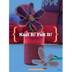 Knit It! Felt It!