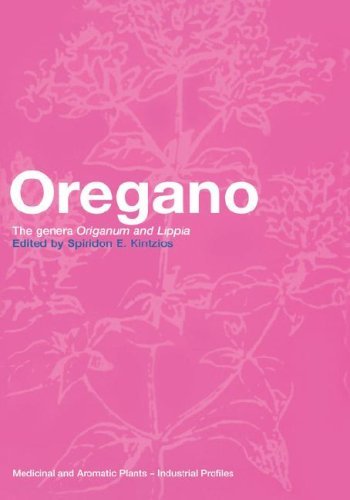 Oregano (Medicinal and Aromatic Plants - Industrial Profiles), by Spiridon E. Kintzios Oregano (Medicinal and Aromatic Plants - Industrial Profiles), by Spiridon E. Kintzios