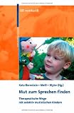 Mut zum Sprechen finden: Therapeutische Wege mit selektiv mutistischen Kindern - 