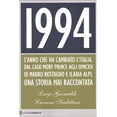 1994. L'anno che ha cambiato l'Italia. Dal caso Moby Prince agli omicidi di Mauro Rostagno e Ilaria Alpi. Una storia mai raccontata (Principioattivo)