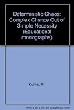 Deterministic chaos : complex chance out of simple necessity