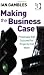 Making the Business Case Making the Business Case