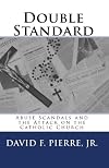 Double Standard: Abuse Scandals and the Attack on the Catholic Church