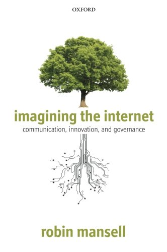 Imagining the Internet: Communication, Innovation, and Governance