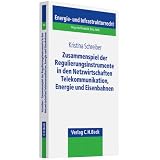 Zusammenspiel der Regulierungsinstrumente in den Netzwirtschaften Telekommunikation, Energie und Eisenbahnenvon "Kristina Schreiber"