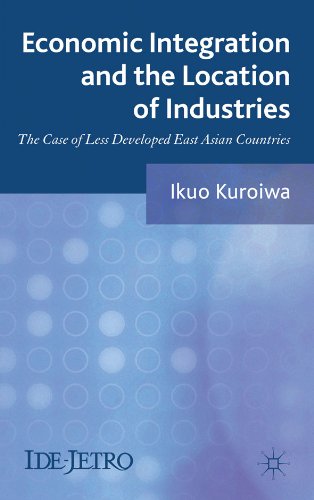 Economic Integration and the Location of Industries: The Case of Less Developed East Asian Countries (IDE-JETRO Series)
