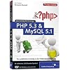 PHP 5.3 und MySQL 5.1 - Das Training f�r Einsteiger