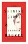 The Shining Girls: A Novel