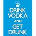 Mini Poster 40x50cm Drink Vodka and Get Drunk Hilarious College Humour Motivational Sign