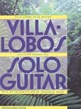 Villa Lobos: Collected Works for Solo Guitar