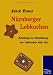 Nürnberger Lebkuchen: Anleitung zur Herstellung von Lebkuchen aller Art