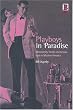 Playboys in Paradise: Masculinity, Youth and Leisure-Style in Modern America
