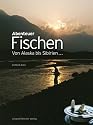 Abenteuer Fischen: Von Alaska bis Sibirien &hellip;