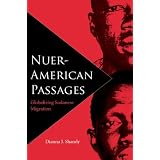 Nuer-AmericanPassages:GlobalizingSudaneseMigration(NewWorldDiasporas)