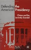 Defending the American Presidency: Clinton and the Lewinsky Scandal