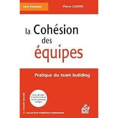 La coh�sion des �quipes : Pratique du team building