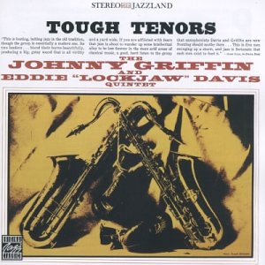 Tough Tenors by Johnny Griffin and Eddie Lockjaw Davis (Audio CD - 2003) - Original recording reissued