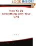 How to Do Everything with Your GPS