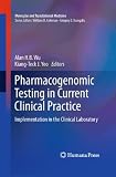 Pharmacogenomic Testing in Current Clinical Practice: Implementation in the Clinical Laboratory (Molecular and Translational Medicine)
