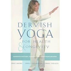 Dervish Yoga for Health and Longevity: Samadeva Gestural Euphony-The Seven Major Arkanas