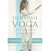 Dervish Yoga for Health and Longevity: Samadeva Gestural Euphony-The Seven Major Arkanas