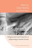 Substitute parents : biological and social perspective on alloparenting across human societies